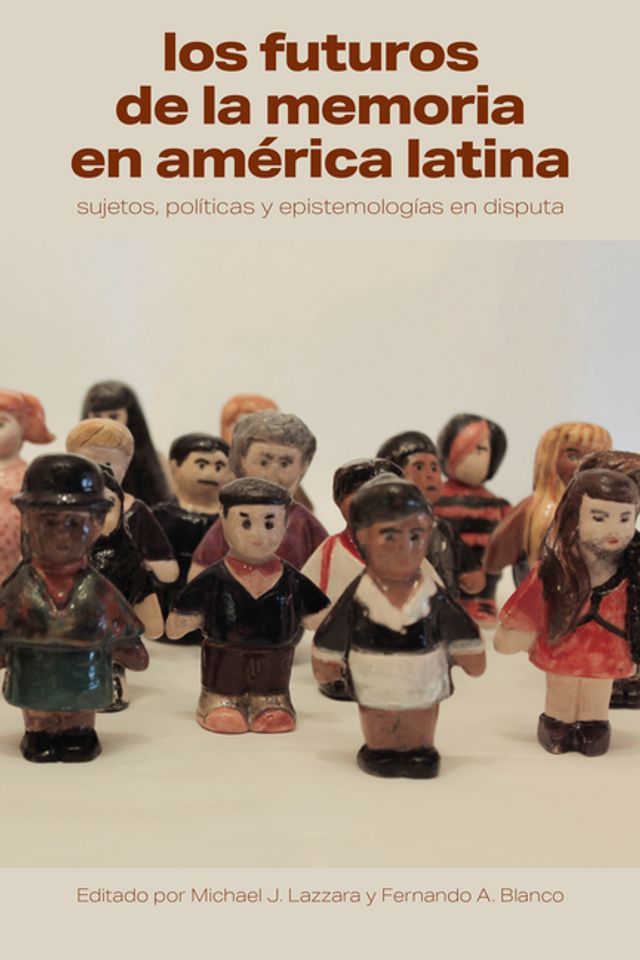  Los futuros de la memoria en Am&eacute;rica Latina(Kobo/電子書)