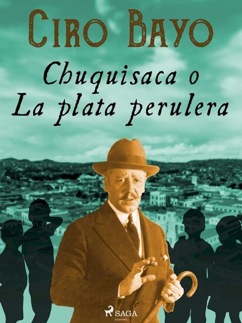 Chuquisaca o La plata perulera(Kobo/電子書)