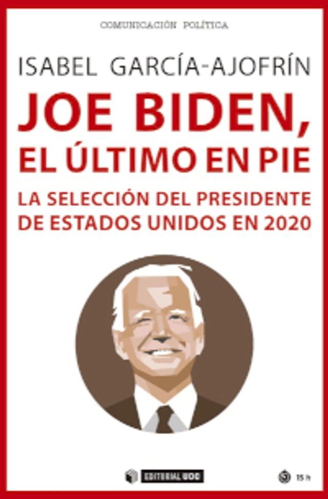  Joe Biden, el último en pie. La selección del presidente de Estados Unidos en 2020(Kobo/電子書)