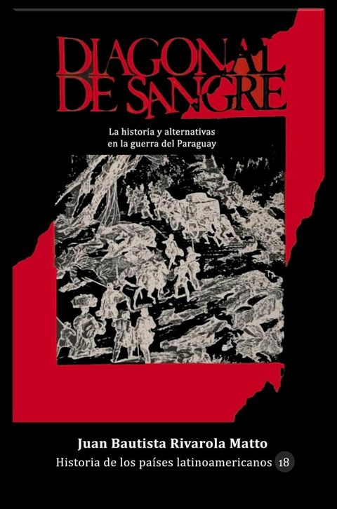 Diagonal de sangre. La historia y sus alternativas en la Guerra del Paraguay(Kobo/電子書)