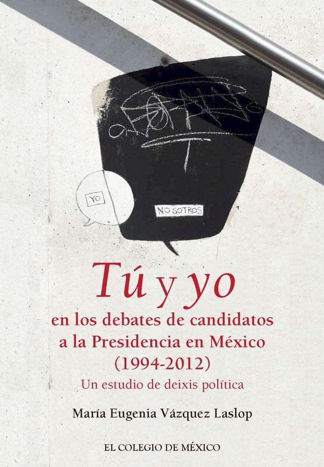  Tú y yo en los debates de candidatos a la Presidencia en México (1994-2012)(Kobo/電子書)