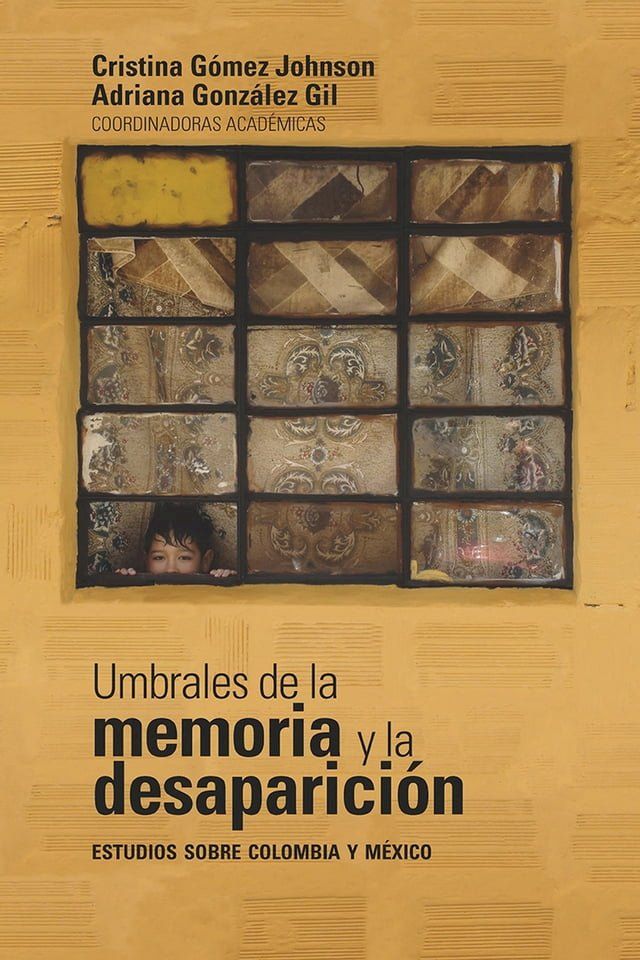  Umbrales de la memoria y la desaparici&oacute;n: estudios sobre Colombia y M&eacute;xico(Kobo/電子書)