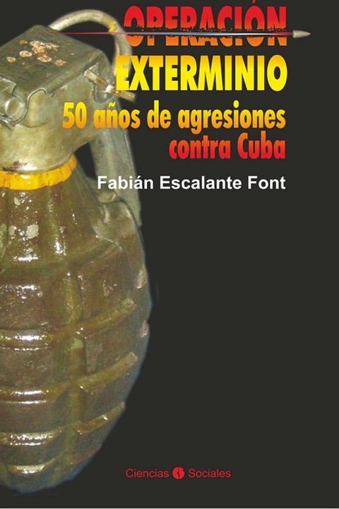 Operaci&oacute;n exterminio. 50 a&ntilde;os de agresiones contra Cuba(Kobo/電子書)