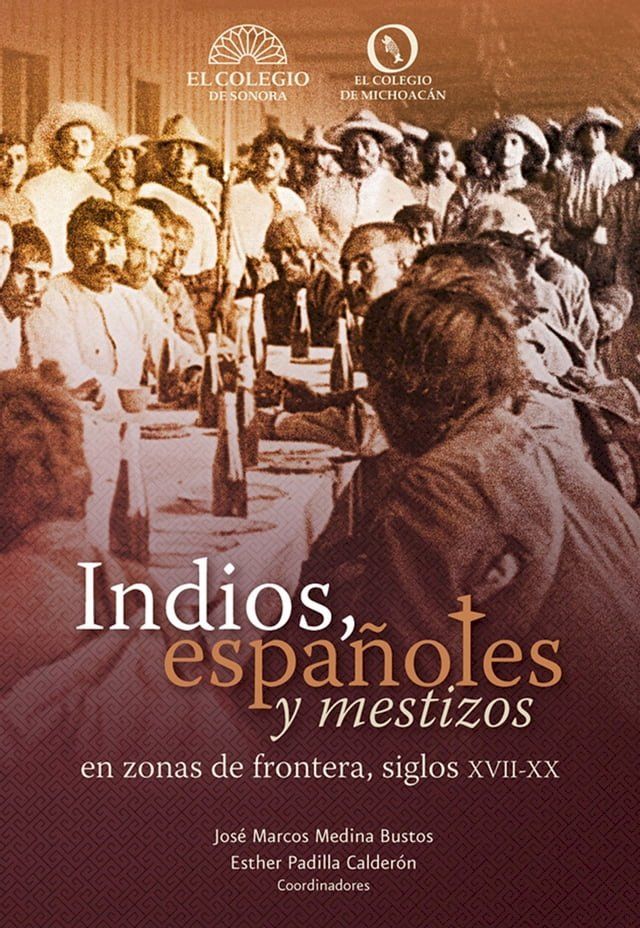  Indios, espa&ntilde;oles y meztizos en zonas de frontera, siglos XVII-XX(Kobo/電子書)