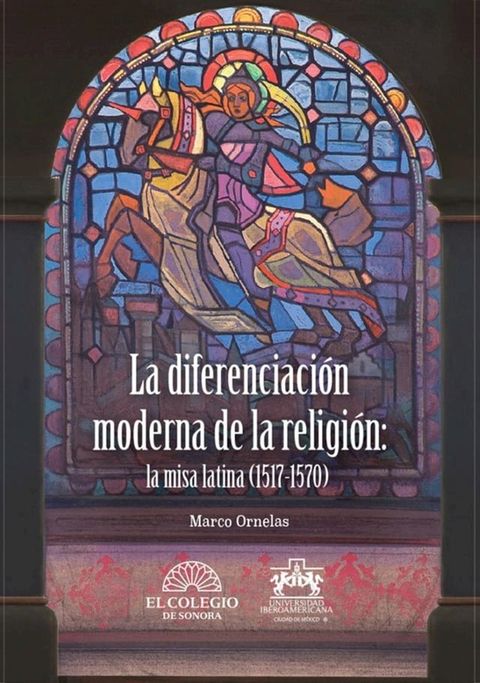 La diferencia moderna de la religi&oacute;n: la misa latina (1517-1570)(Kobo/電子書)