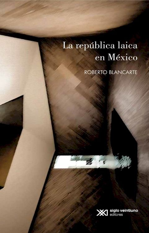 La rep&uacute;blica laica en M&eacute;xico(Kobo/電子書)