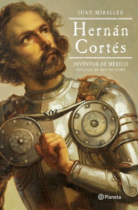 Hern&aacute;n Cort&eacute;s: Inventor de M&eacute;xico(Kobo/電子書)