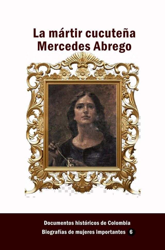  La m&aacute;rtir cucute&ntilde;a Mercedes Abrego(Kobo/電子書)