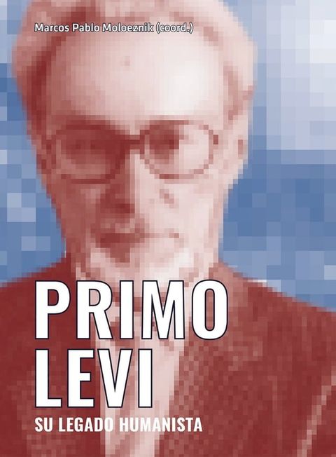 Primo Levi. Su legado humanista(Kobo/電子書)