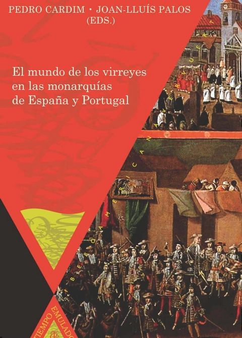 El mundo de los virreyes en las monarqu&iacute;as de Espa&ntilde;a y Portugal(Kobo/電子書)