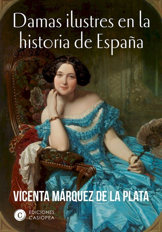  Damas ilustres en la historia de Espa&ntilde;a(Kobo/電子書)