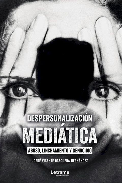 Despersonalizaci&oacute;n Medi&aacute;tica: Abuso linchamiento y genocidio(Kobo/電子書)