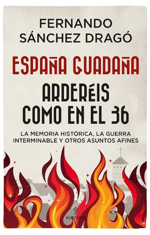 Espa&ntilde;a guada&ntilde;a. Arder&eacute;is como en el 36(Kobo/電子書)