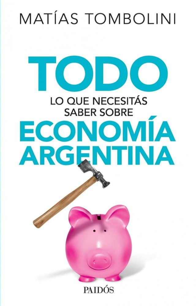  Todo lo que necesit&aacute;s saber sobre econom&iacute;a argentina(Kobo/電子書)