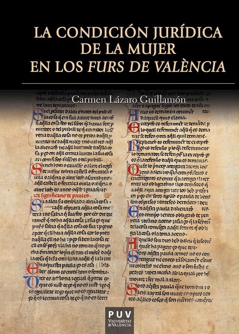 La condici&oacute;n jur&iacute;dica de la mujer en los Furs de Val&egrave;ncia(Kobo/電子書)