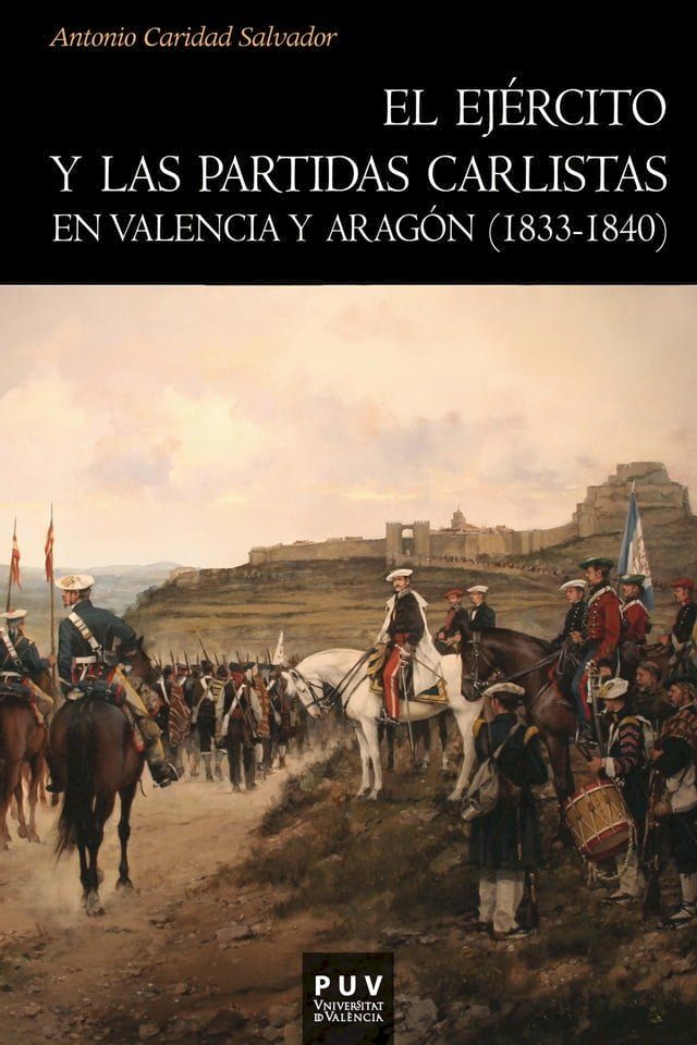  El ejército y las partidas carlistas en Valencia y Aragón (1833-1840)(Kobo/電子書)