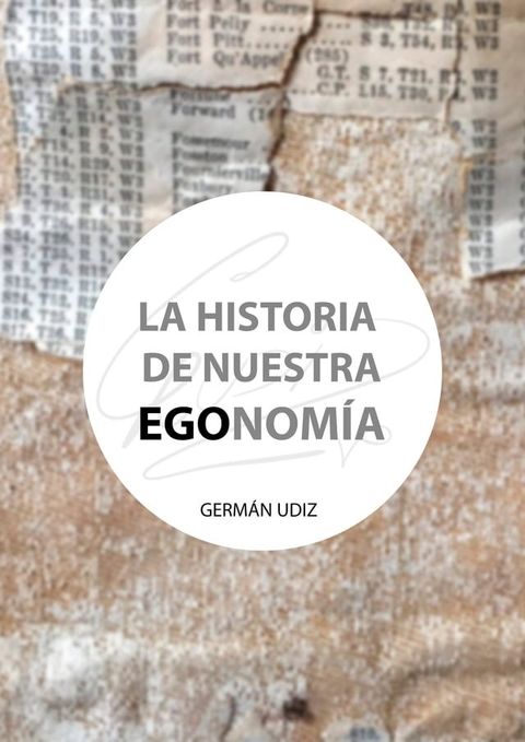 La historia de nuestra EGOnom&iacute;a(Kobo/電子書)