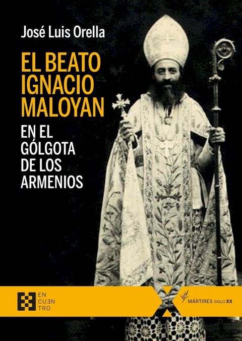 El beato Ignacio Maloyan, en el G&oacute;lgota de los armenios(Kobo/電子書)