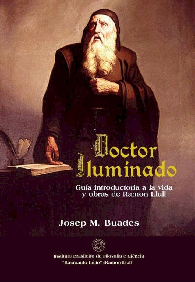  Doctor Iluminado Guía Introductoria a la vida y obra de Raimundo Lulio (Ramon Llull)(Kobo/電子書)