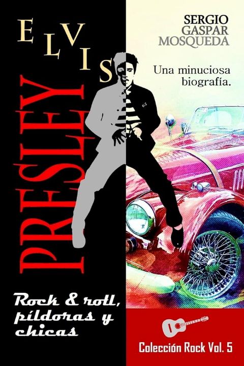 Elvis Presley. Rock & roll, p&iacute;ldoras y chicas(Kobo/電子書)