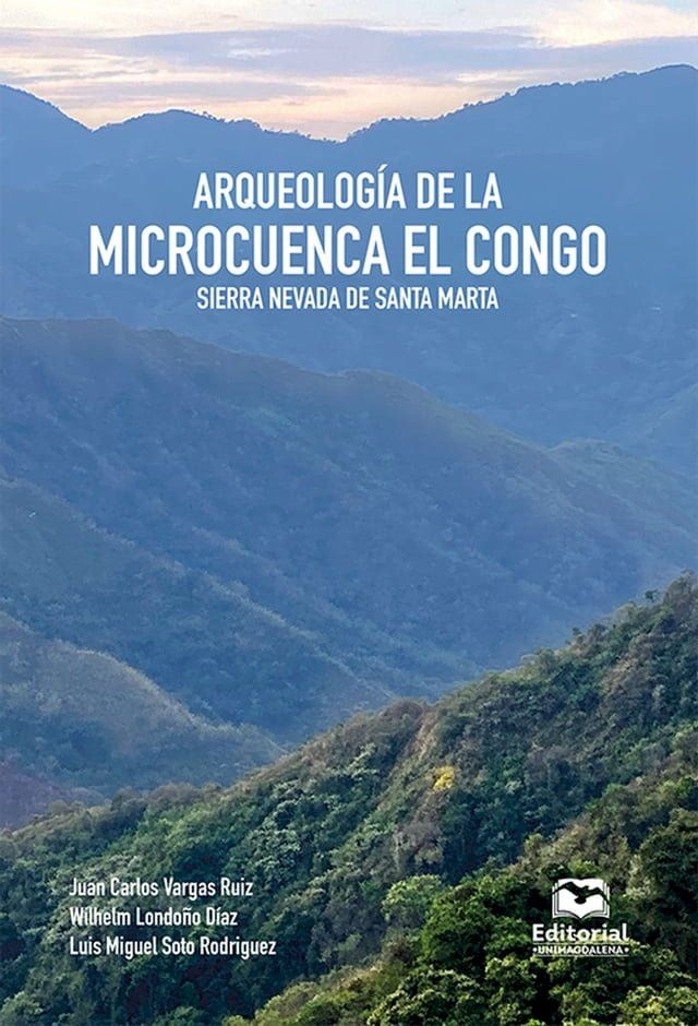  Arqueolog&iacute;a de la microcuenca El Congo, Sierra Nevada de Santa Marta(Kobo/電子書)