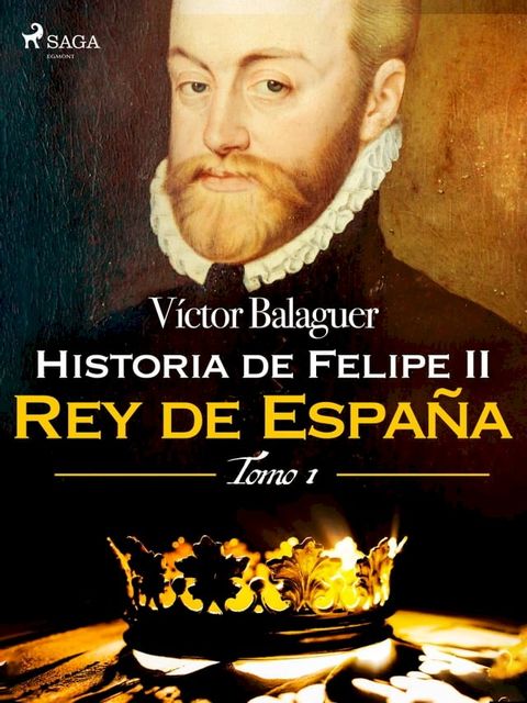 Historia de Felipe II Rey de Espa&ntilde;a. Tomo I(Kobo/電子書)