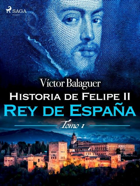 Historia de Felipe II Rey de Espa&ntilde;a. Tomo II(Kobo/電子書)