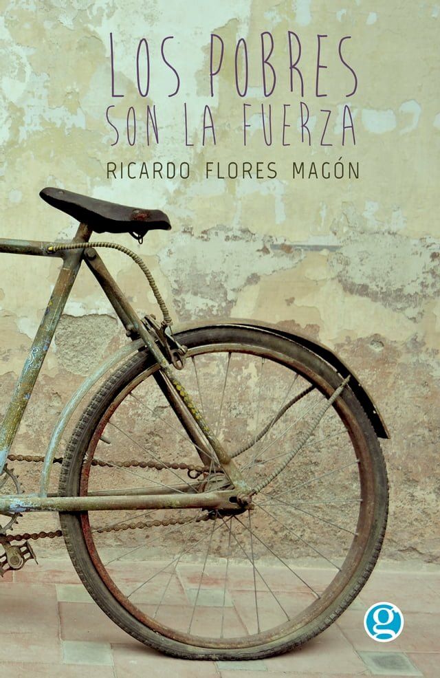  Los pobres son la fuerza: discursos de Ricardo Flores Mag&oacute;n(Kobo/電子書)