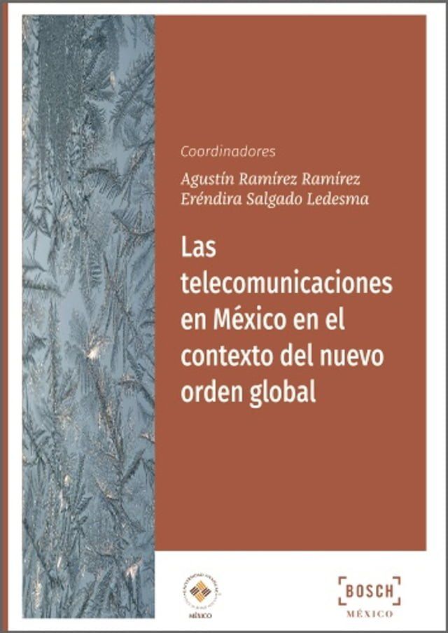  Las telecomunicaciones en M&eacute;xico en el contexto del nuevo orden global(Kobo/電子書)