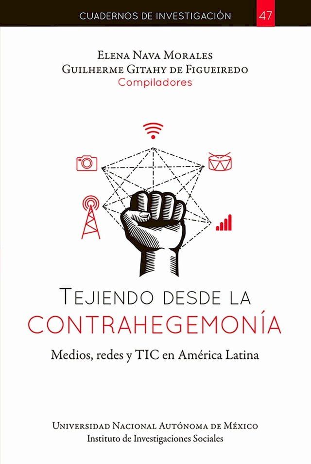  Tejiendo desde la contrahegemon&iacute;a, medios, redes y TIC en Am&eacute;rica Latina(Kobo/電子書)