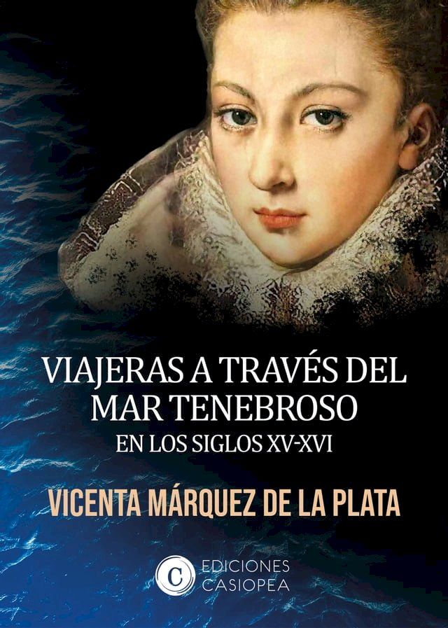  Viajeras a trav&eacute;s del mar tenebroso en los siglos XV-XVI(Kobo/電子書)