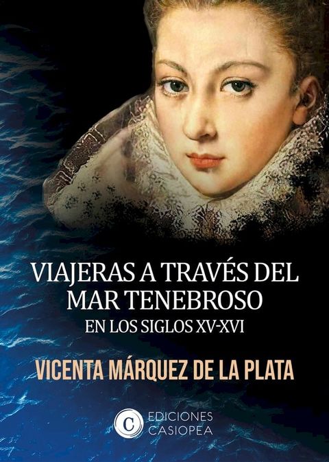 Viajeras a trav&eacute;s del mar tenebroso en los siglos XV-XVI(Kobo/電子書)