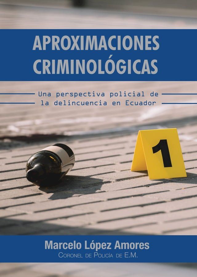  Aproximaciones Criminológicas. Una Perspectiva Policial de la Delincuencia en Ecuador(Kobo/電子書)