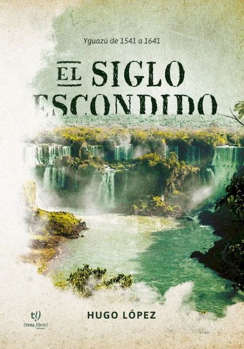 El siglo Escondido(Kobo/電子書)