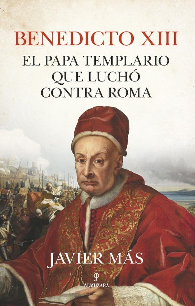  Benedicto XIII. El papa templario que luchó contra Roma(Kobo/電子書)