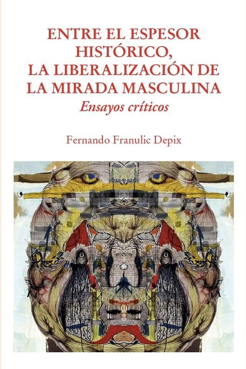 Entre el espesor hist&oacute;rico, la liberalizaci&oacute;n de la mirada masculina(Kobo/電子書)