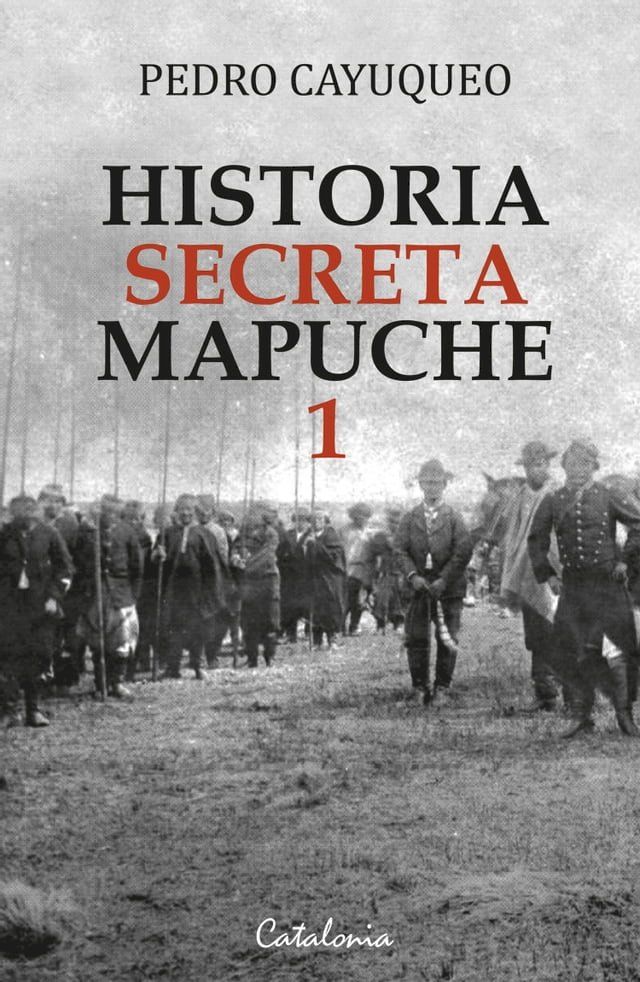  Historia secreta mapuche 1(Kobo/電子書)