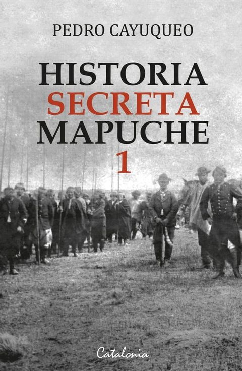 Historia secreta mapuche 1(Kobo/電子書)