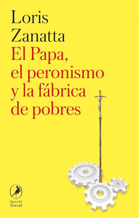 El Papa, el peronismo y la f&aacute;brica de pobres(Kobo/電子書)