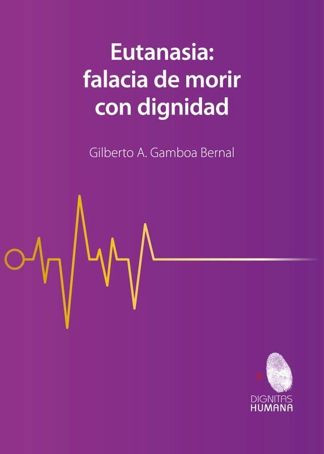  Eutanasia: falacia de morir con dignidad(Kobo/電子書)