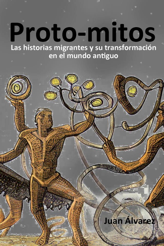  Proto-mitos: Las historias migrantes y su transformación en el mundo antiguo(Kobo/電子書)