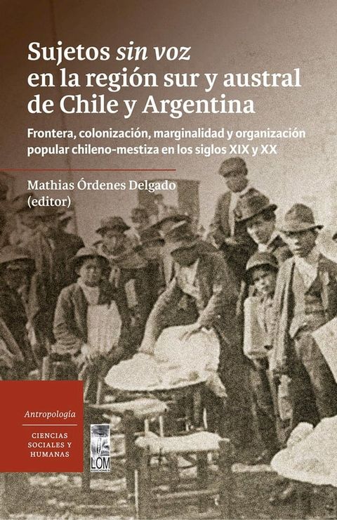 Sujetos sin voz en la regi&oacute;n sur y austral de Chile y Argentina(Kobo/電子書)