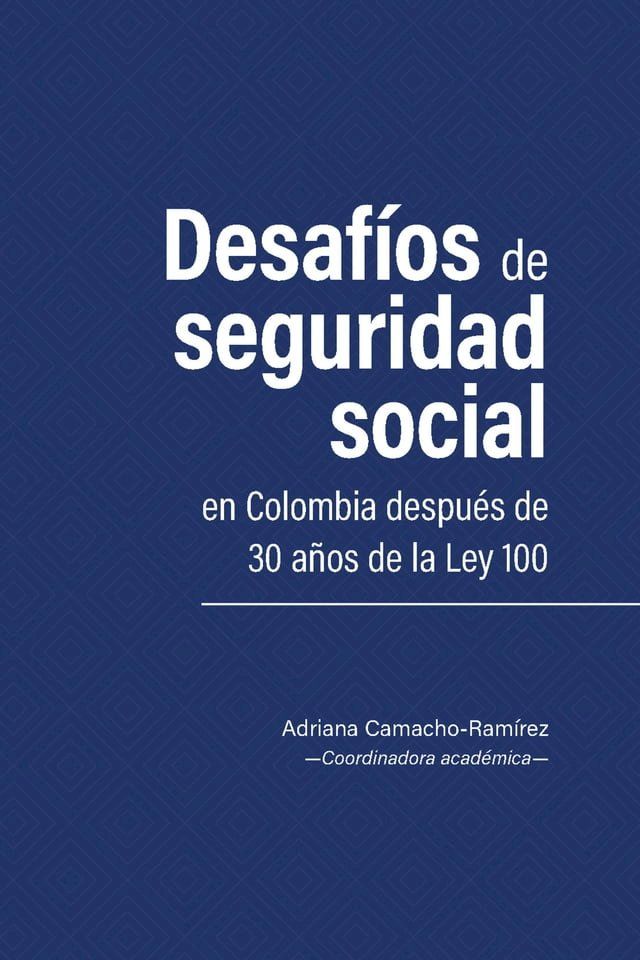  Desafíos de seguridad social en Colombia después de 30 años de la Ley 100(Kobo/電子書)