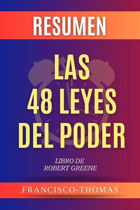 Resumen Extendido De Las 48 Leyes Del Poder - The 48 Laws Of Power por Robert Greene(Kobo/電子書)