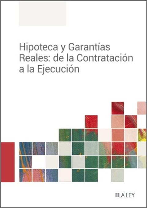 Hipoteca y Garant&iacute;as Reales: de la Contrataci&oacute;n a la Ejecuci&oacute;n(Kobo/電子書)