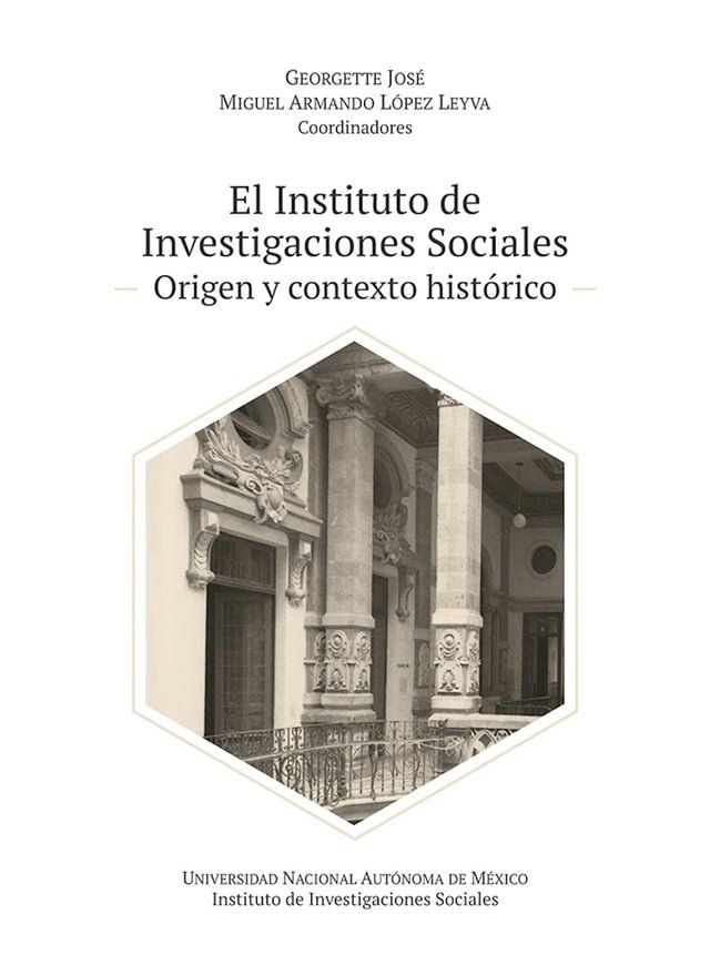  El Instituto de Investigaciones Sociales: origen y contexto hist&oacute;rico(Kobo/電子書)