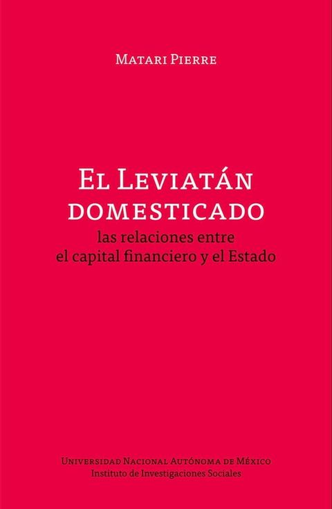 El Leviatán domesticado: las relaciones entre el capital financiero y el Estado(Kobo/電子書)