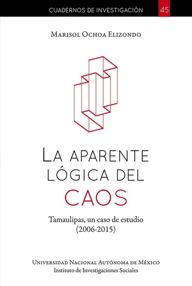  La aparente l&oacute;gica del caos: Tamaulipas, un caso de estudio: 2006-2015(Kobo/電子書)