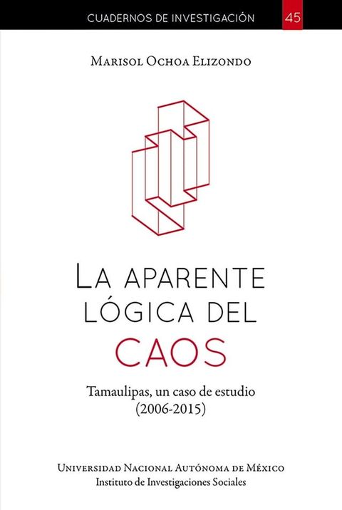 La aparente l&oacute;gica del caos: Tamaulipas, un caso de estudio: 2006-2015(Kobo/電子書)