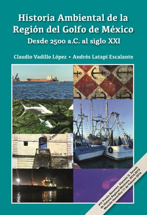 Historia Ambiental de la Regi&oacute;n del Golfo de M&eacute;xico. Desde 2500 a.C. al siglo XXI(Kobo/電子書)